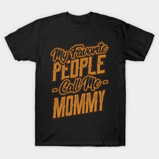 My Favorite People Call Me Mommy Gift T-Shirt